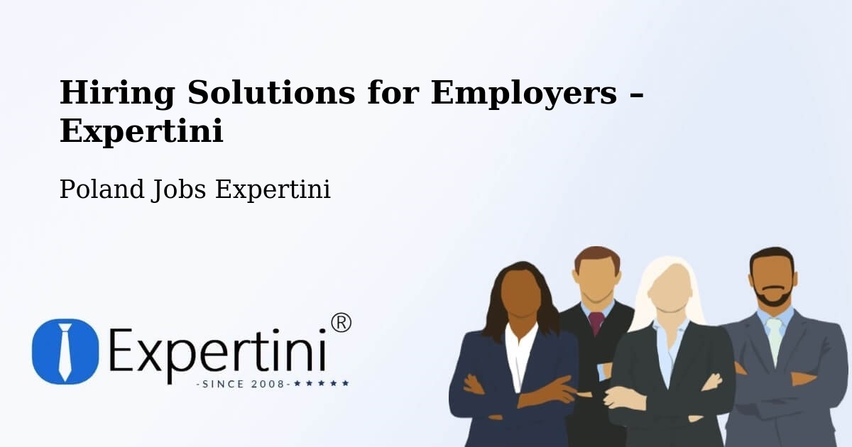 Hiring Solutions for Employers in Drobin - Drobin, Poland Jobs Expertini