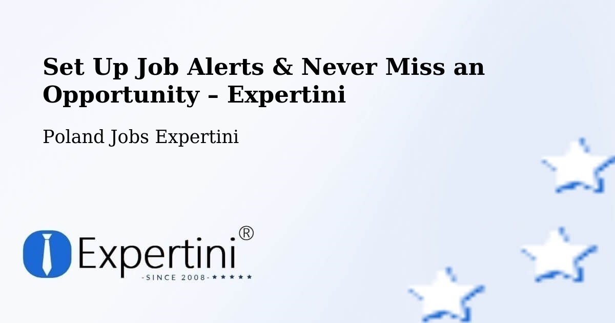 Job Alerts Guide – Get Notified About New Jobs in Drobin - Drobin, Poland Jobs Expertini